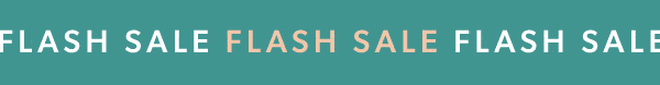 FLASH SALE!